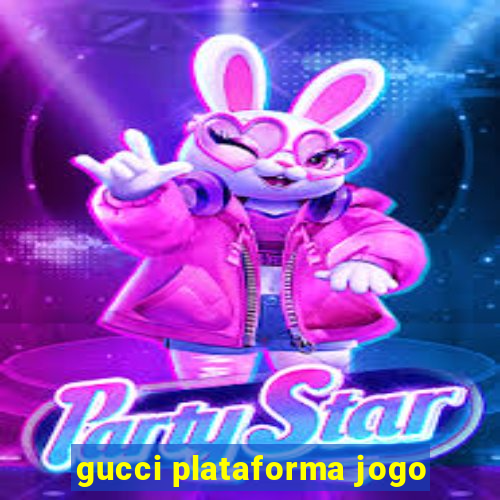 gucci plataforma jogo